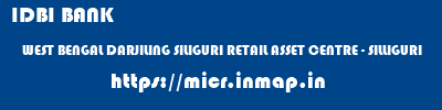 micr code of IDBI BANK WEST BENGAL DARJILING SILIGURI RETAIL ASSET CENTRE - SILLIGURI IDBI BANK WEST BENGAL DARJILING SILIGURI RETAIL ASSET CENTRE - SILLIGURI micr code